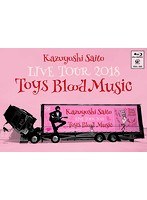KAZUYOSHI SAITO LIVE TOUR 2018 Toys Blood Music Live at 山梨コラニー文化ホール 2018.6.2/斉藤和義 （ブルーレイディスク）