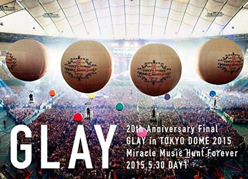 20th Anniversary Final GLAY in TOKYO DOME 2015 Miracle Music Hunt Forever-STANDARD EDITION-（DAY1）/GLAY