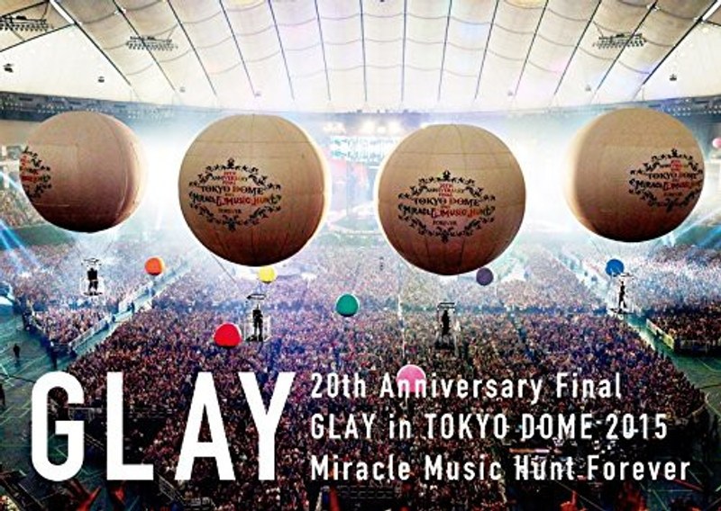 20th Anniversary Final GLAY in TOKYO DOME 2015 Miracle Music Hunt Forever-SPECIAL BOX-/GLAY
