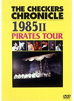 チェッカーズ THE CHECKERS CHRONICLE 1985 PIRATES TOUR/チェッカーズ のパッケージ