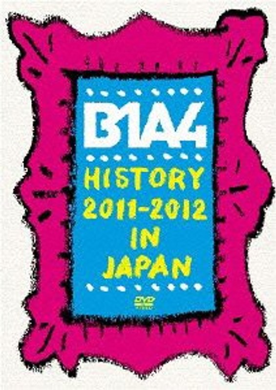 B1A4 HISTORY 2011-2012 IN JAPAN/B1A4