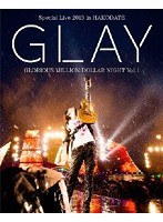 GLAY Special Live 2013 in HAKODATE GLORIOUS MILLION DOLLAR NIGHT Vol.1 LIVE〜COMPLETE EDITION〜（通常盤）/GLAY （ブルーレイディスク）