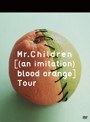 Mr.Children［（an imitation） blood orange］Tour/Mr.Children | teriffic.net