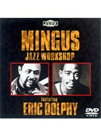 ミンガス・ジャズ・ワークショップ・フィーチャリング・エリック・ドルフィー/チャールズ・ミンガス のパッケージ
