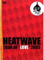THE LIVE GOES ON 1 HEATWAVE TOUR OF‘LOVE’2005