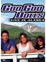 グー・グー・ドールズ/ライヴ・イン・アラスカ