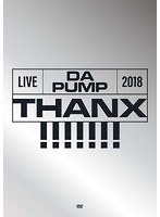 LIVE DA PUMP 2018 THANX！！！！！！！ at 東京国際フォーラム ホールA/DA PUMP （初回生産限定盤） のパッケージ