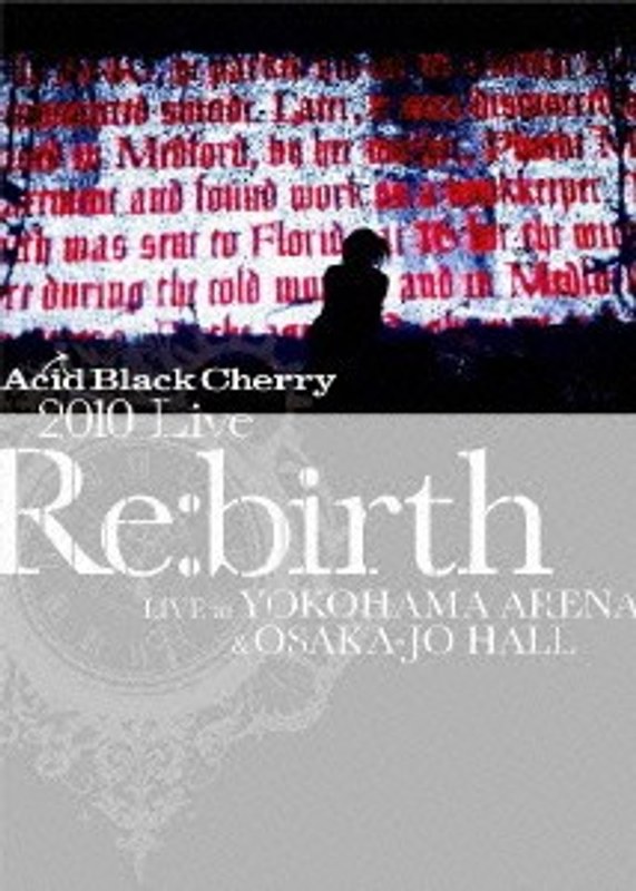 2010 Live ‘Re:birth’ ～Live at YOKOHAMA ARENA ＆ OSAKA-JO HALL～/Acid Black Cherry