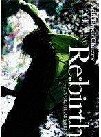 2010 Live ‘Re:birth’ 〜Live at YOKOHAMA ARENA〜/Acid Black Cherry