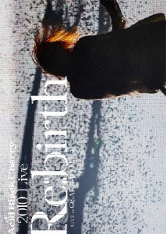 2010 Live ‘Re:birth’ ～Live at OSAKA-JO HALL～/Acid Black Cherry