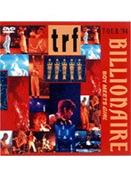 trf TOUR’94 BILLIONAIRE〜BOY MEETS GIRL〜/TRF のパッケージ