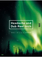 Headache and Dub Reel Inch 2012.1.13 Live at 日本武道館/黒夢 （初回限定版）
