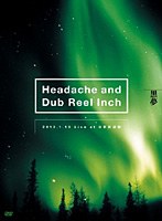 Headache and Dub Reel Inch 2012.1.13 Live at 日本武道館/黒夢