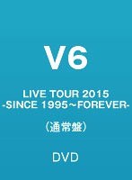 LIVE TOUR 2015-SINCE 1995〜FOREVER-/V6