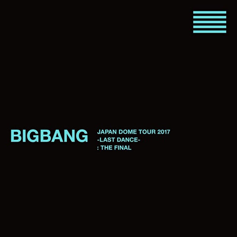 BIGBANG JAPAN DOME TOUR 2017-LAST DANCE- : THE FINAL/BIGBANG （初回生産限定盤）