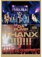 LIVE DA PUMP 2018 THANX！！！！！！！ at 国際フォーラム ホールA/DA PUMP （ブルーレイディスク）