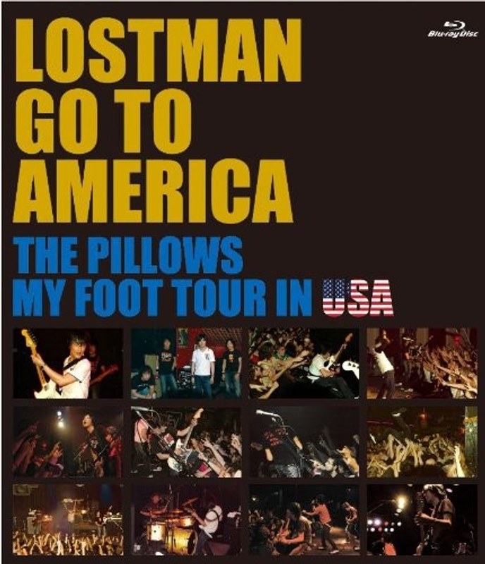 LOSTMAN GO TO AMERICA THE PILLOWS MY FOOT TOUR IN USA/the pillows （ブルーレイディスク）