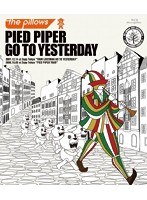 PIED PIPER GO TO YESTERDAY/the pillows （ブルーレイディスク）
