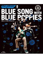 BLUE SONG WITH BLUE POPPIES 2009.2.21 at YEBISU The Garden Hall/the pillows （ブルーレイディスク）