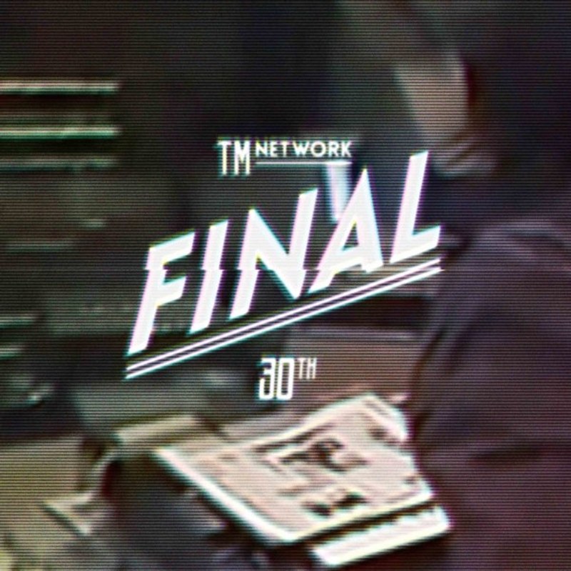 TM NETWORK 30th FINAL/TM NETWORK（初回生産限定盤 ブルーレイディスク）