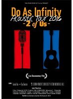 Do As Infinity Acoustic Tour 2016-2 of Us-Live Documentary Film/Do As Infinity （ブルーレイディスク）