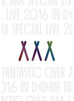 AAA Special Live 2016 in Dome-FANTASTIC OVER-/AAA（初回生産限定盤 ブルーレイディスク）