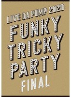 LIVE DA PUMP 2020 Funky Tricky Party FINAL at さいたまスーパーアリーナ/DA PUMP （ブルーレイディスク）