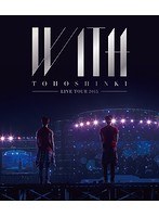 東方神起 LIVE TOUR 2015 〜WITH〜/東方神起 （ブルーレイディスク）