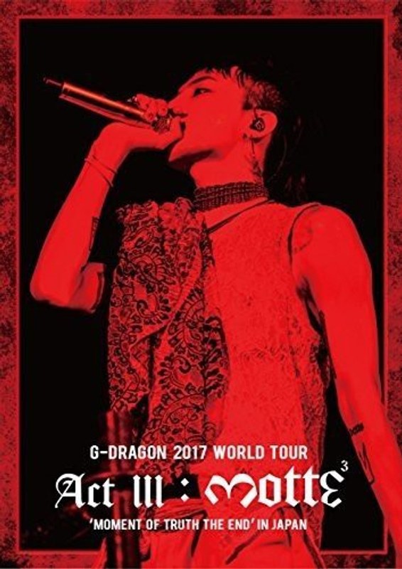 G-DRAGON 2017 WORLD TOUR ＜ACT III， M.O.T.T.E＞ IN JAPAN/G-DRAGON（from BIGBANG） （ブルーレイディスク）