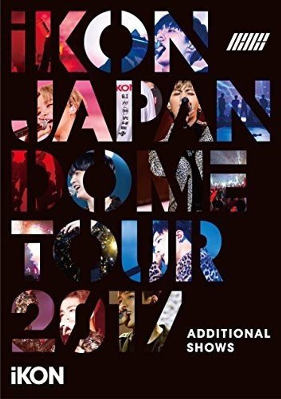 iKON JAPAN DOME TOUR 2017 ADDITIONAL SHOWS/iKON （ブルーレイディスク）