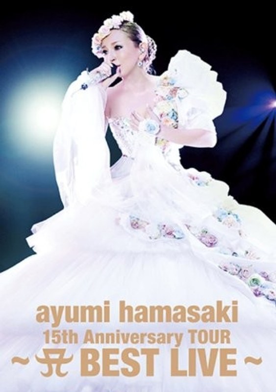 ayumi hamasaki 15th Anniversary TOUR～A BEST LIVE～/浜崎あゆみ （初回限定盤）