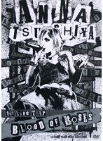 ANNA TSUCHIYA 1st Live Tour BLOOD OF ROSES/土屋アンナ のパッケージ