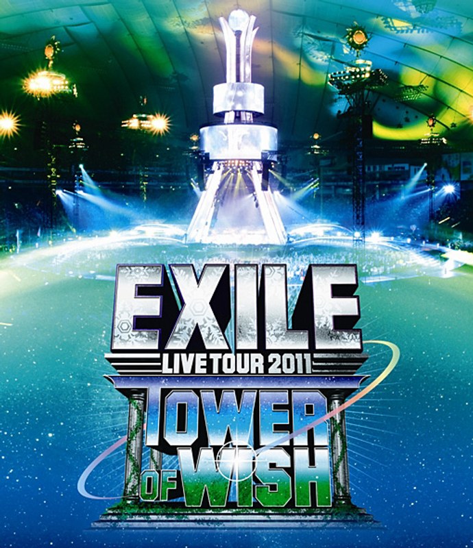 EXILE LIVE TOUR 2011 TOWER OF WISH～願いの塔～/EXILE （ブルーレイディスク 2枚組）