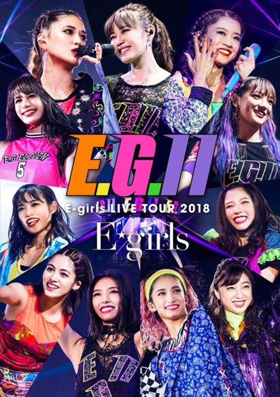 E-girls LIVE TOUR 2018 ～E.G. 11～/E-girls