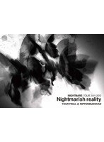NIGHTMARE TOUR 2011-2012 Nightmarish reality TOUR FINAL @NIPPONBUDOKAN/NIGHTMARE