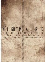 NIGHTMARE TOUR 2014 TO BE OR NOT TO BE:That is the Question.TOUR FINAL@東京国際フォーラムホールA/NIGHTMARE（初回限定盤）