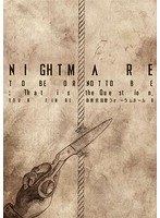 NIGHTMARE TOUR 2014 TO BE OR NOT TO BE:That is the Question.TOUR FINAL@東京国際フォーラムホールA/NIGHTMARE