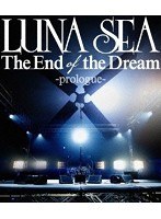 The End of the Dream-prologue-/LUNA SEA （ブルーレイディスク）