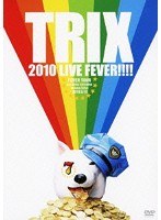 TRIX 2010 LIVE FEVER！！！！/TRIX のパッケージ