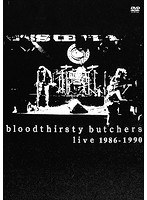 bloodthirsty butchers live 1986-1990/bloodthirsty butchers
