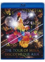 THE TOUR OF MISIA DISCOTHEQUE ASIA/MISIA （ブルーレイディスク）