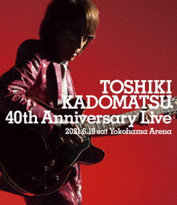 TOSHIKI KADOMATSU 40th Anniversary Live（通常盤） （ブルーレイディスク）