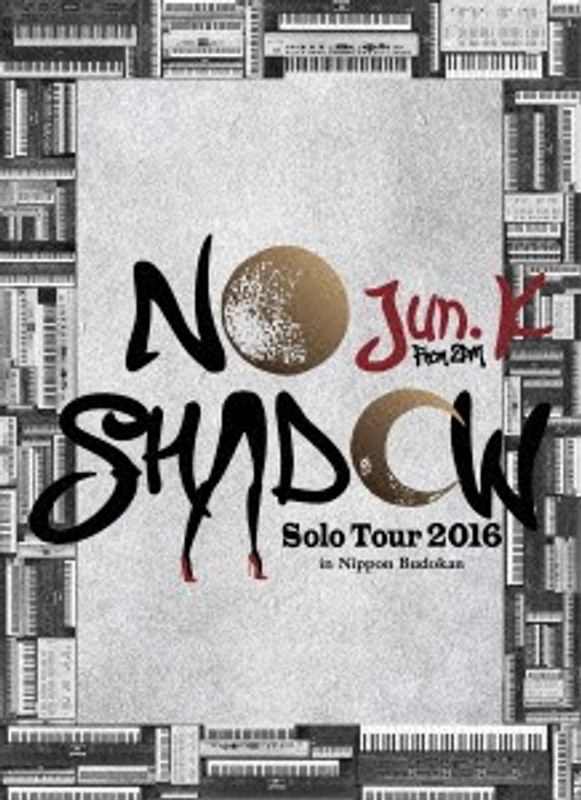 Jun. K（From 2PM） Solo Tour 2016‘NO SHADOW’in 日本武道館/Jun. K （From 2PM） （初回生産限定盤 ブルーレイディスク）