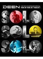 DEEN LIVE JOY-COUNTDOWN SPECIAL〜ソロ！ソロ！！ソロ！！！〜/DEEN（完全生産限定盤 ブルーレイディスク）