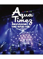 ‘because we are we’tour 2012-2013/Aqua Timez （ブルーレイディスク）