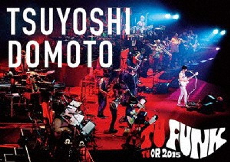 TSUYOSHI DOMOTO TU FUNK TUOR 2015/堂本剛