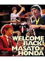 WELCOME BACK！本田雅人 （ブルーレイディスク）