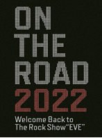 ON THE ROAD 2022 Welcome Back to The Rock Show ‘EVE’ のパッケージ