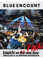 「BLUE ENCOUNT TOUR 2022-2023 〜knockin’ on the new door〜THE FINAL」2023.02.11 at NIPPON BUDOKAN（初回生産限定盤） （ブルーレイディスク）