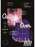 Little Glee Monster Live in BUDOKAN 2019〜Calling Over！！！！！ のパッケージ